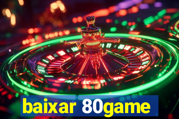 baixar 80game